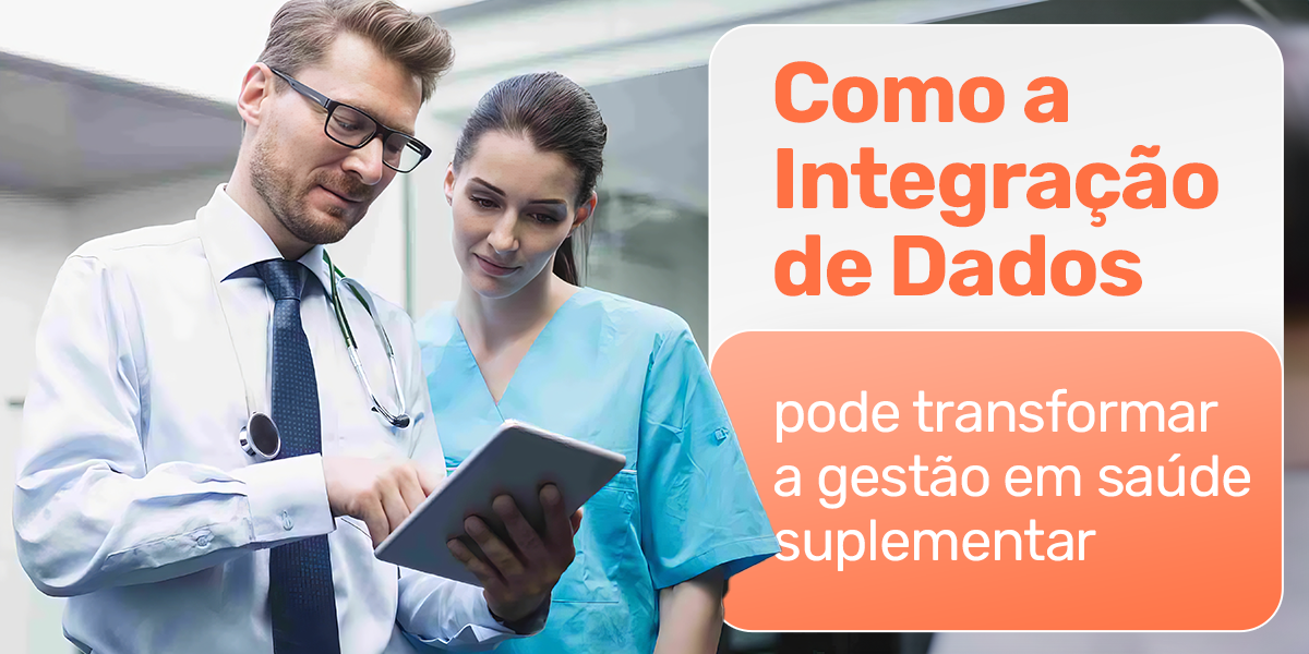 Como a integração de dados pode transformar a gestão em saúde suplementar