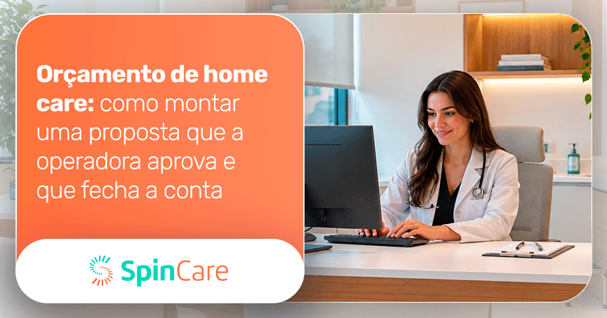 Orçamento de Home Care: Como montar uma proposta que a operadora aprova e que fecha a conta